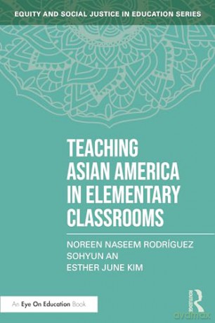 Teaching Asian America In Elementary Cla - Noreen Rodr Guez [KSIĄŻKA]
