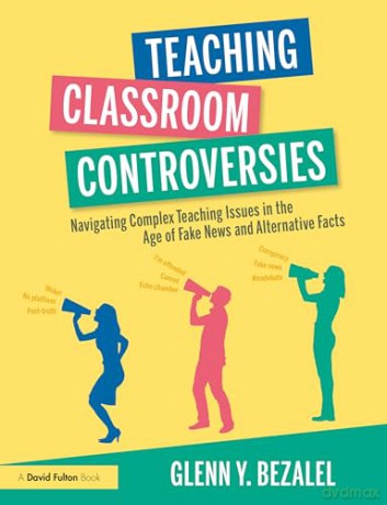 Teaching Classroom Controversies - Glenn Y. Bezalel [KSIĄŻKA]