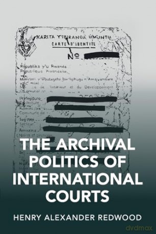 The Archival Politics Of International - Redw Henry Alexande [KSIĄŻKA]