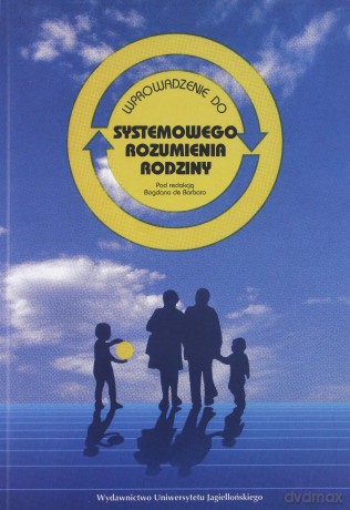 Wprowadzenie do systemowego rozumienia rodziny - Bogdan de Barbaro (red.) [KSIĄŻKA]