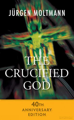 The Crucified God - Jurgen Moltmann [KSIĄŻKA]