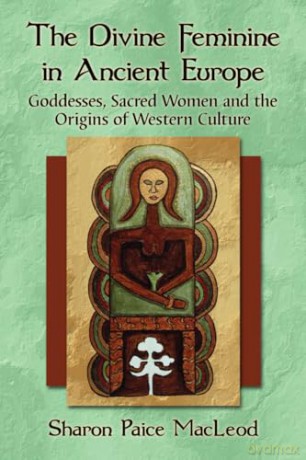 The Divine Feminine In Ancient Europe [KSIĄŻKA]