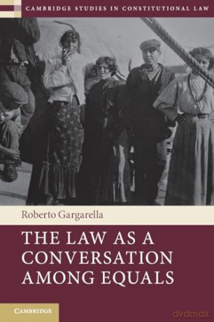 The Law As A Conversation Among Equals - Gargarella Roberto [KSIĄŻKA]
