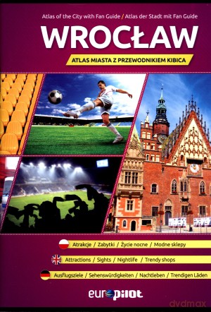 Wrocław. Atlas miasta z przewodnikiem kibica [KSIĄŻKA]