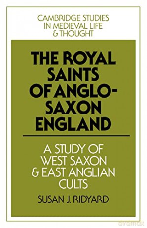 The Royal Saints Of Anglo-Saxon England - Susan J. Ridyard [KSIĄŻKA]