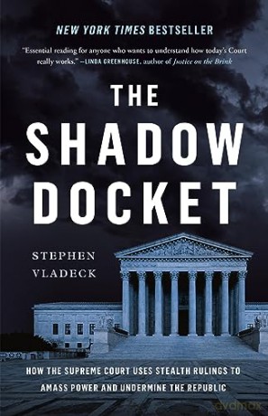 The Shadow Docket - Stephen Vladeck [KSIĄŻKA]
