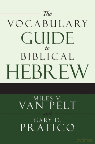 The Vocabulary Guide To Biblical Hebrew - Van Pelt Miles V. [KSIĄŻKA]