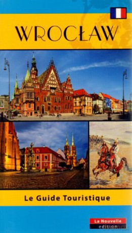 Wrocław. Le Guide Touristique [KSIĄŻKA]