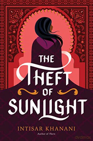 Theft Of Sunlight The - Intisar Khanani [KSIĄŻKA]
