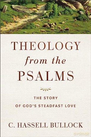 Theology From The Psalms - C. Hassell Bullock [KSIĄŻKA]