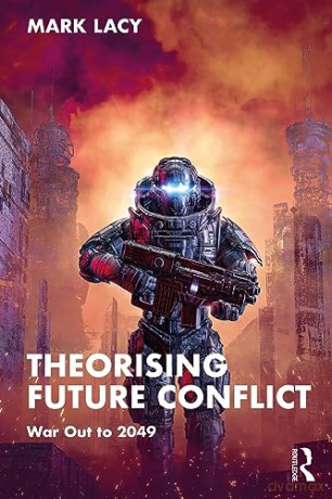 Theorising Future Conflict - Mark Lacy [KSIĄŻKA]