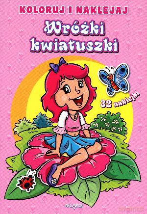 Wróżki kwiatuszki. Koloruj i naklejaj [KSIĄŻKA]