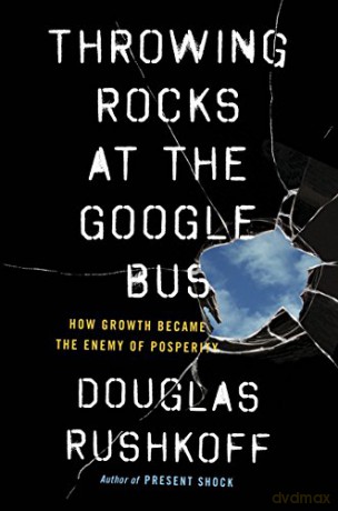 Throwing Rocks At The Google Bus - Douglas Rushkoff [KSIĄŻKA]