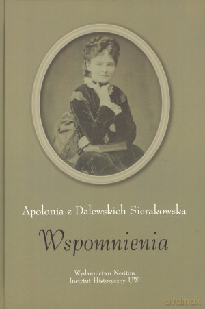Wspomnienia - Apolonia z Dalewskich Sierakowska [KSIĄŻKA]