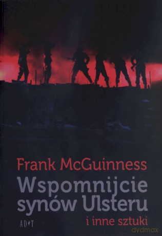 Wspomnijcie synów Ulsteru i inne sztuki - Frank McGuinness [KSIĄŻKA]