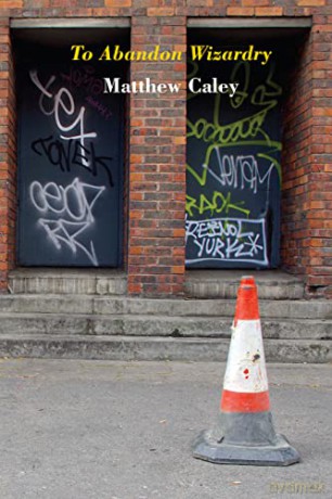To Abandon Wizardry - Matthew Caley [KSIĄŻKA]