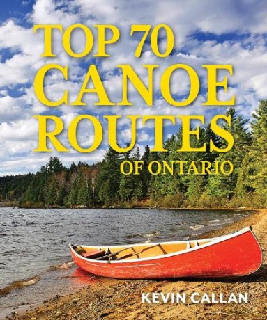 Top 70 Canoe Routes Of Ontario - Kevin Callan [KSIĄŻKA]