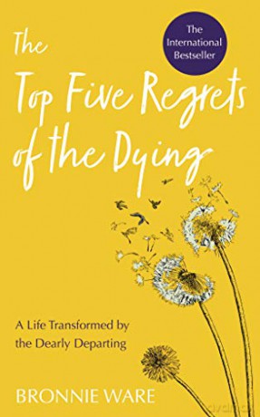 Top Five Regrets Of The Dying - Bronnie Ware [KSIĄŻKA]