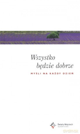 Wszystko będzie dobrze. Myśli na każdy dzień [KSIĄŻKA]