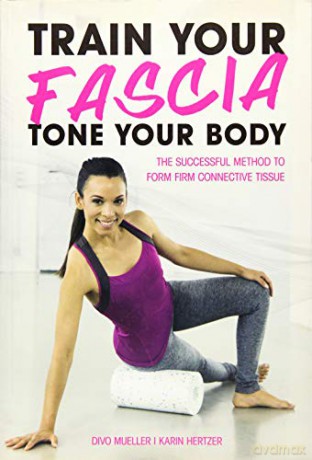 Train Your Fascia Tone Your Body - Divo Mueller [KSIĄŻKA]