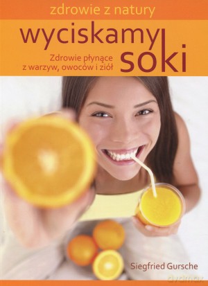 Wyciskamy soki - Siegfried Gursche [KSIĄŻKA]
