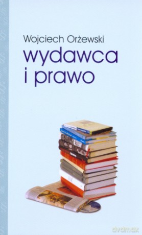 Wydawca i prawo - Wojciech Orżewski [KSIĄŻKA]