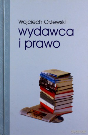 Wydawca i prawo - Wojciech Orżewski [KSIĄŻKA]