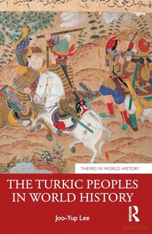 Turkic Peoples In World History - Joo-Yup Lee [KSIĄŻKA]