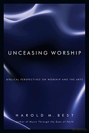 Unceasing Worship - Best Harold M [KSIĄŻKA]