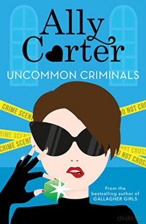 Uncommon Criminals - Ally Carter [KSIĄŻKA]