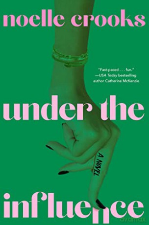 Under The Influence - Noelle Crooks [KSIĄŻKA]