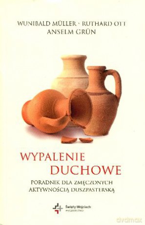 Wypalenie duchowe. Poradnik dla zmęczonych aktywnością duszpasterską - Wunibald Müller [KSIĄŻKA]