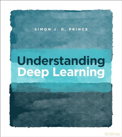 Understanding Deep Learning - Simon J D Prince [KSIĄŻKA]