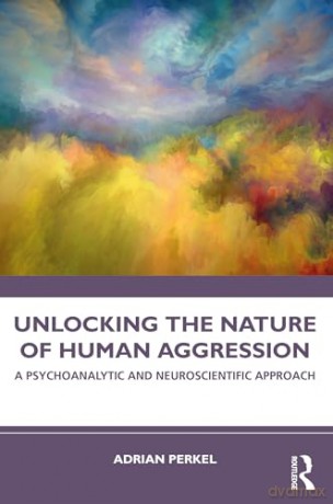 Unlocking The Nature Of Human Aggression - Adrian Perkel [KSIĄŻKA]