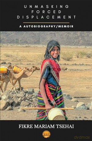 Unmasking Forced Displacement - Fikre Mariam Tsehai [KSIĄŻKA]