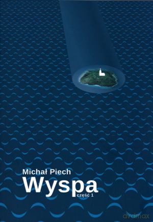 Wyspa. Część 1 - Michał Piech [KSIĄŻKA]