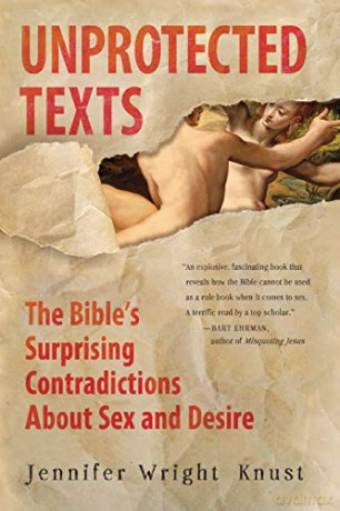 Unprotected Texts The Bibles Surprising - Jennifer Wrig Knust [KSIĄŻKA]