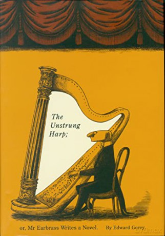 Unstrung Harp - Edward Gorey [KSIĄŻKA]