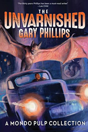Unvarnished Gary Phillips A Mondo Pulp [KSIĄŻKA]
