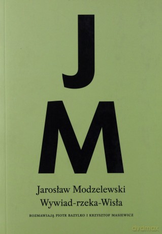 Wywiad-rzeka-Wisła - Krzysztof Masiewicz, Piotr Bazylko, Jarosław Modzelewski [KSIĄŻKA]