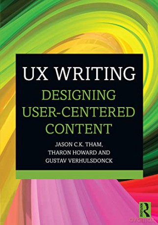 Ux Writing: Designing User-Centered Cont - Jason C.K. Tham [KSIĄŻKA]