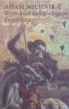 Wyznania nawróconego dysydenta - Adam Michnik [KSIĄŻKA]