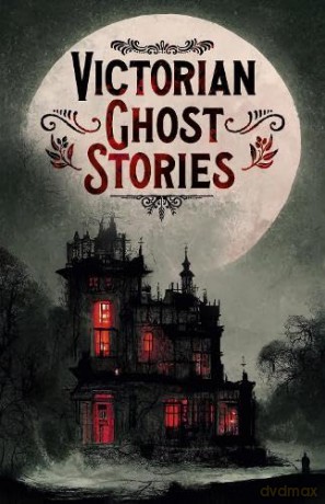 Victorian Ghost Stories - J S Le Et Al Fanu [KSIĄŻKA]