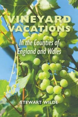 Vineyard Vacations In The Counties Of En - Stewart Wilde [KSIĄŻKA]