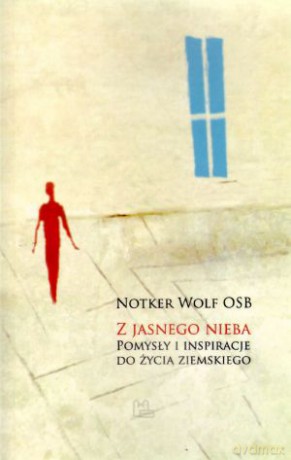 Z jasnego nieba. Pomysły i inspiracje do życia ziemskiego - Notker Wolf OSB [KSIĄŻKA]
