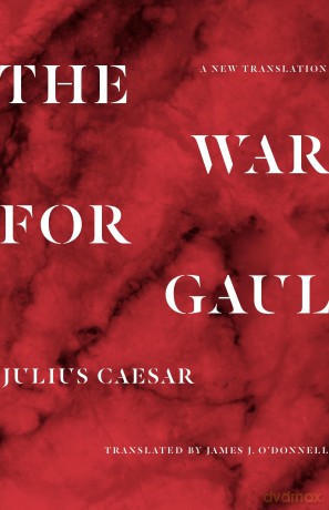War For Gaul - Julius Caesar [KSIĄŻKA]