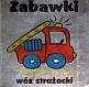 Zabawki. Wóz strażacki [KSIĄŻKA]