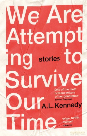 We Are Attempting To Survive Our Time - A L Kennedy [KSIĄŻKA]