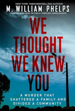 We Thought We Knew You - M. William Phelps [KSIĄŻKA]