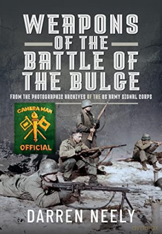 Weapons Of The Battle Of The Bulge - Darren Neely [KSIĄŻKA]